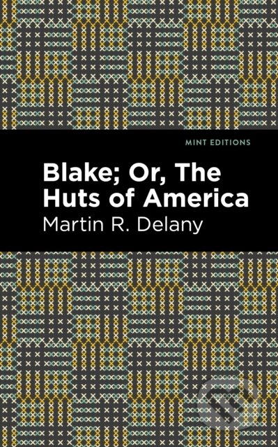 Kniha: Blake; Or, The Huts of America (Martin R. Delany)