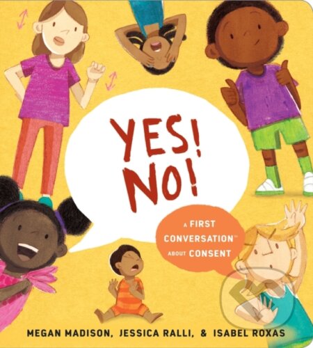 Kniha: Yes! No!: A First Conversation About Consent (Jessica Ralli a Megan Madison)