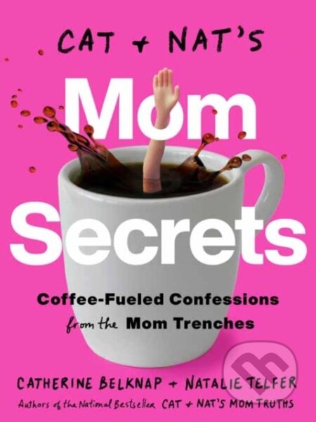Cat and Nat's Mom Secrets (Wine-Fueled Confessions from the Mom Trenches) - kniha z kategorie Zdraví a životní styl