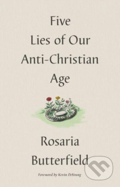 Five Lies of Our Anti-Christian Age koupíte na Martinus.cz