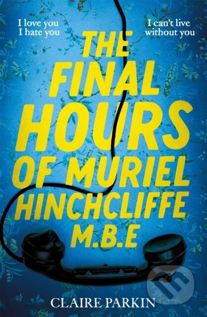 Final Hours of Muriel Hinchcliffe M.B.E koupíte na Martinus.cz