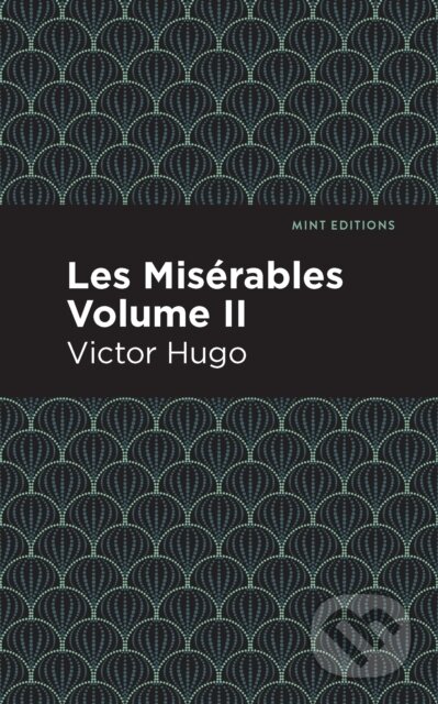 Kniha: Les Miserables Volume II (Victor Hugo). , 2021