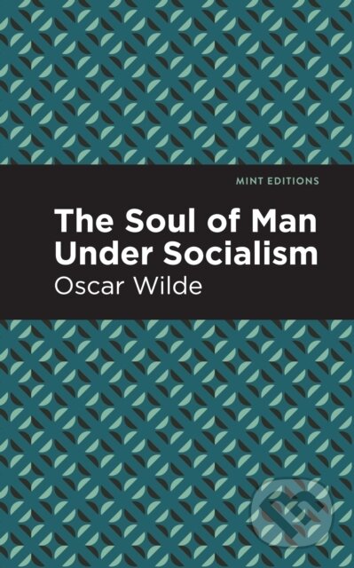 Kniha: The Soul of Man Under Socialism (Oscar Wilde). , 2021