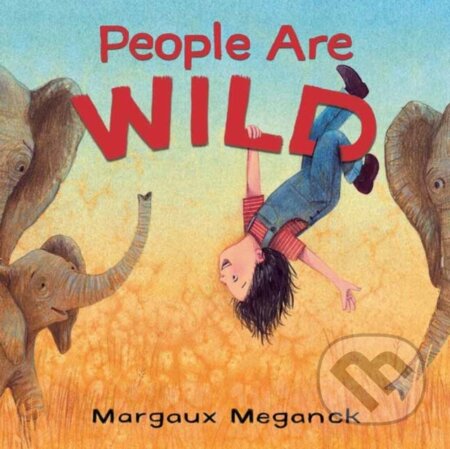 Kniha: People Are Wild (Margaux Meganck)