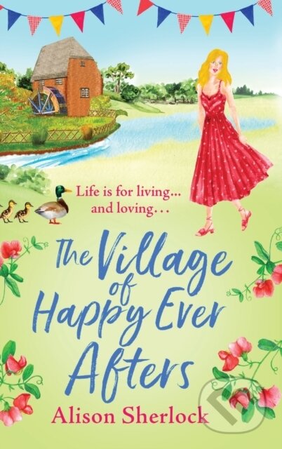 Kniha: The Village of Happy Ever Afters (Alison Sherlock). , 2022