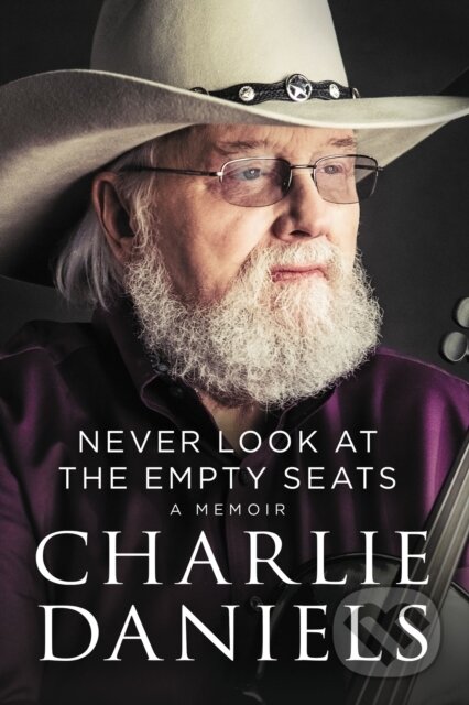 Kniha: Never Look at the Empty Seats (Charlie Daniels)
