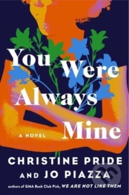 You Were Always Mine (A Novel) - Christine Pride, Jo Piazza - kniha z kategorie Společenská beletrie