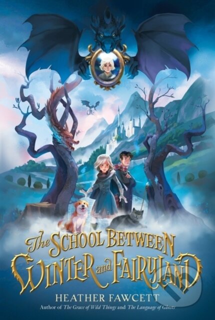 Kniha: The School Between Winter and Fairyland (Heather Fawcett)