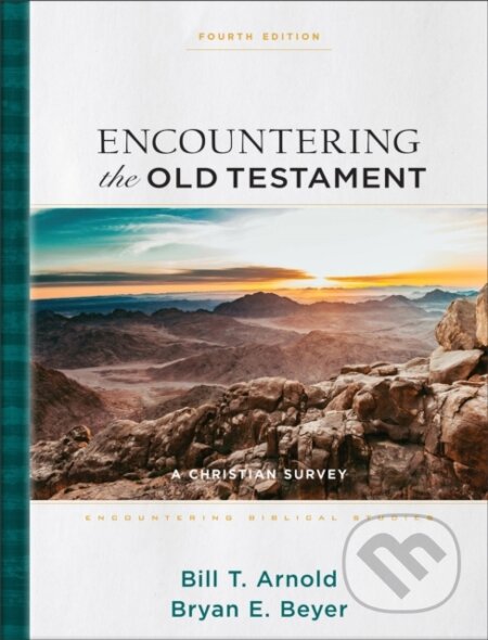 Kniha: Encountering the Old Testament (Bill T. Arnold a Bryan E. Beyer). , 2024