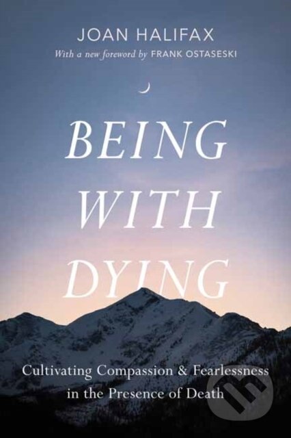 Kniha: Being with Dying (Ira Byock a Joan Halifax)
