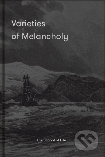 Kniha: Varieties of Melancholy (The School of Life)