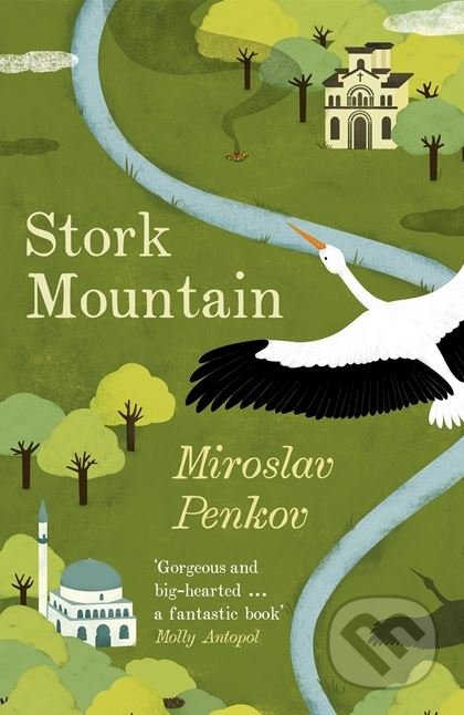 Stork Mountain - Miroslav Penkov, Hodder and Stoughton, 2017