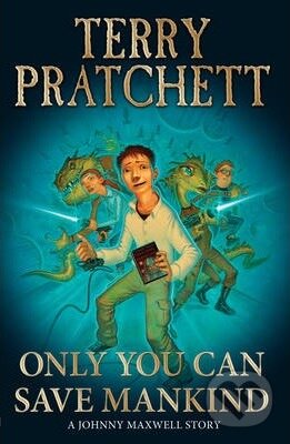 Only You Can Save Mankind - Terry Pratchett, Random House, 2004