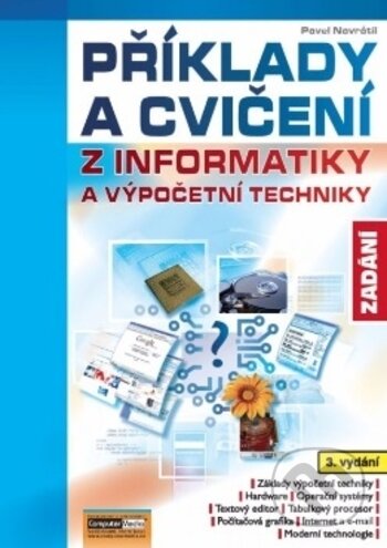 Příklady a cvičení z informatiky - zadání - Pavel Navrátil, Computer Media, 2017