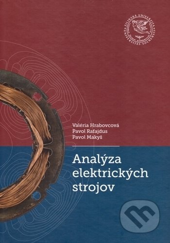 Analýza elektrických strojov - Valéria Hrabovcová, Pavol Rafajdus, Pavol Makyš, EDIS, 2017