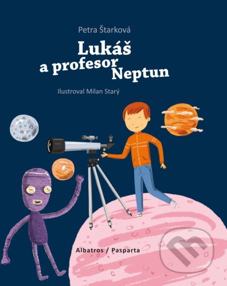 Lukáš a profesor Neptun - Petra Štarková, Milan Starý (ilustrátor), Albatros / Pasparta, 2017