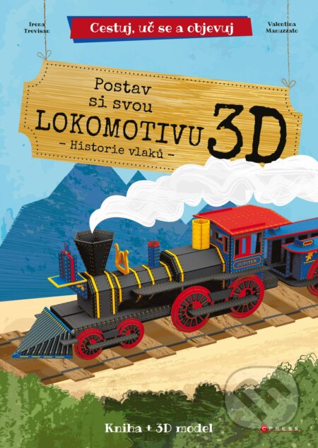Postav si svou lokomotivu 3D - Irena Trevisan, Valentina Manuzzato (ilustrátor), CPRESS, 2017