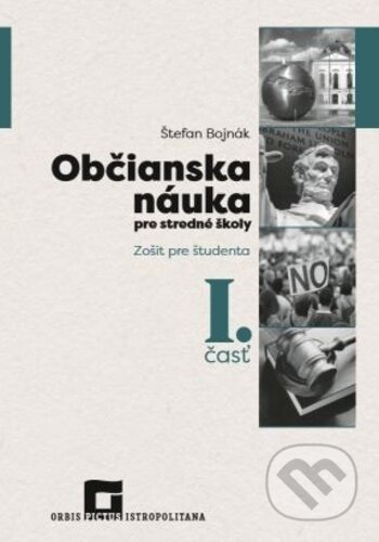 Občianska náuka pre stredné školy 1. časť - zošit pre študenta - Štefan Bojnák, Orbis Pictus Istropolitana, 2017