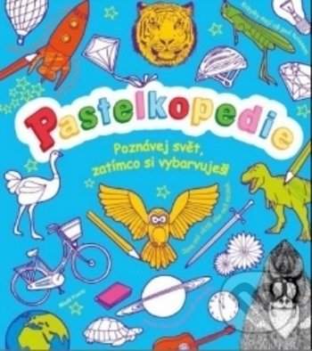 Pastelkopedie (Poznávej svět, zatímco si vybarvuješ!) - kniha z kategorie Naučné knihy