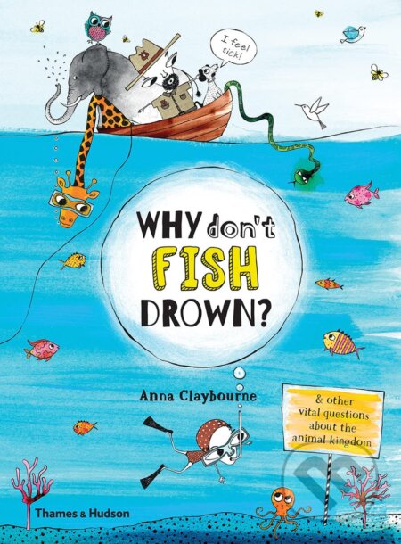 Why Don't Fish Drown? (And Other Vital Questions About the Animal Kingdom) - kniha z kategorie Naučné knihy