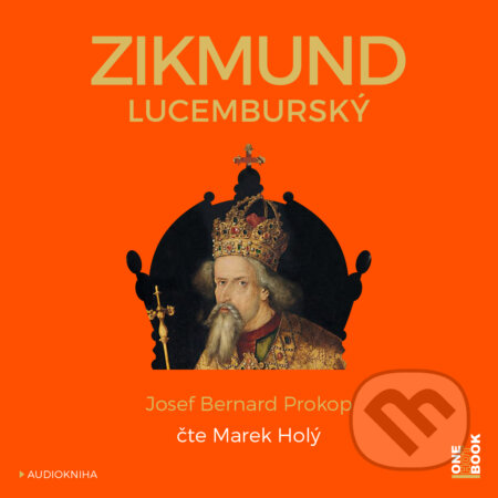 Zikmund Lucemburský - Josef Bernard Prokop, OneHotBook, 2017