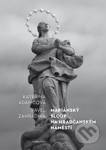 Mariánský sloup na Hradčanském náměstí - Kateřina Adamcová, Univerzita Karlova v Praze, 2017