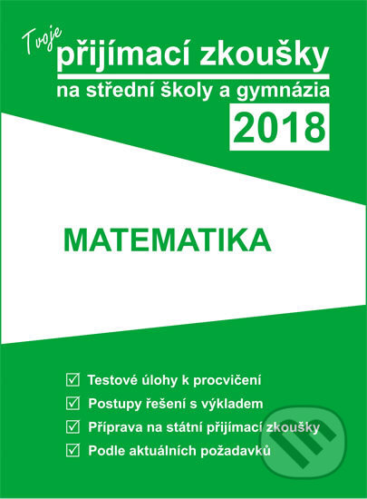 Tvoje přijímací zkoušky 2018 na střední školy a gymnázia: MATEMATIKA, Gaudetop, 2017