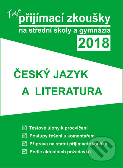 Tvoje přijímací zkoušky 2018 na střední školy a gymnázia: ČESKÝ JAZYK A LITERATURA, Gaudetop, 2017