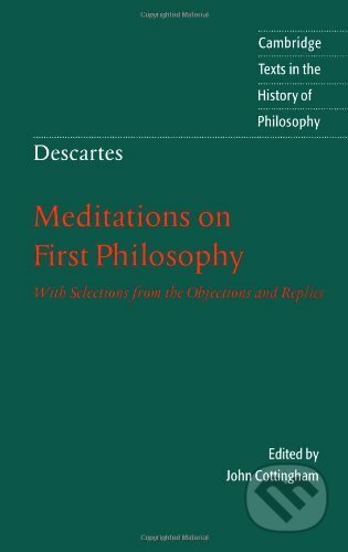 Descartes: Meditations on First Philosophy - Rene Descartes, Cambridge University Press, 1996