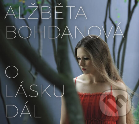 O lásku dál - CD - Alžběta Bohdanová, Čas, 2017