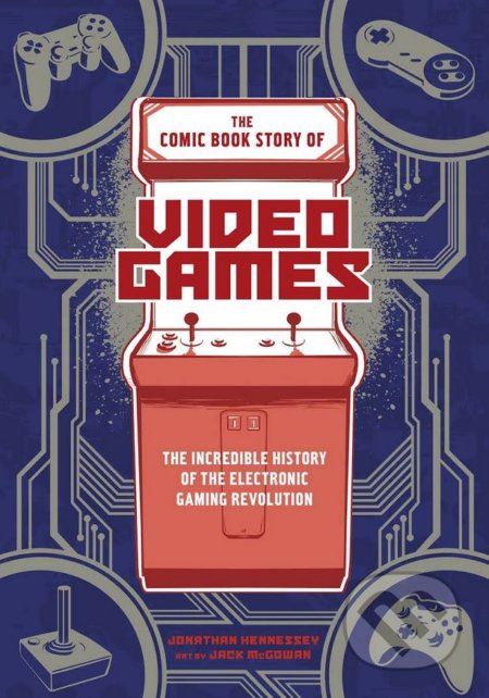 Comic Book Story Of Video Games - Jonathan Hennessey - kniha z kategorie Komiksy
