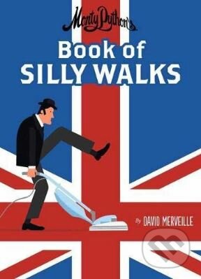 Monty Python&#039;s Book of Silly Walks - David Merveille, North-South Books, 2017