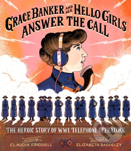 Kniha: Grace Banker and Her Hello Girls Answer the Call (Claudia Friddell)