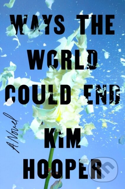 Kniha: Ways the World Could End (Kim Hooper). , 2022