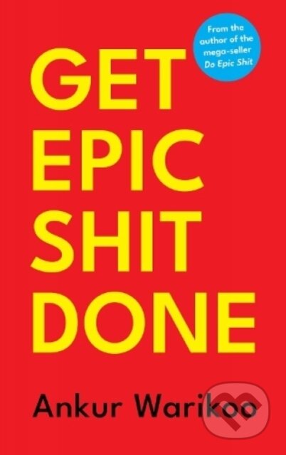 Kniha: Get Epic Shit Done (Ankur Warikoo). , 2022