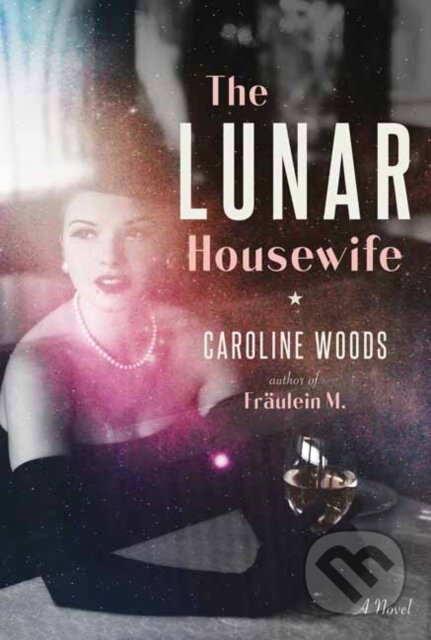 Kniha: The Lunar Housewife (Caroline Woods). , 2022