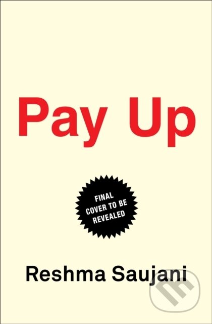 Kniha: Pay Up (Reshma Saujani). , 2022