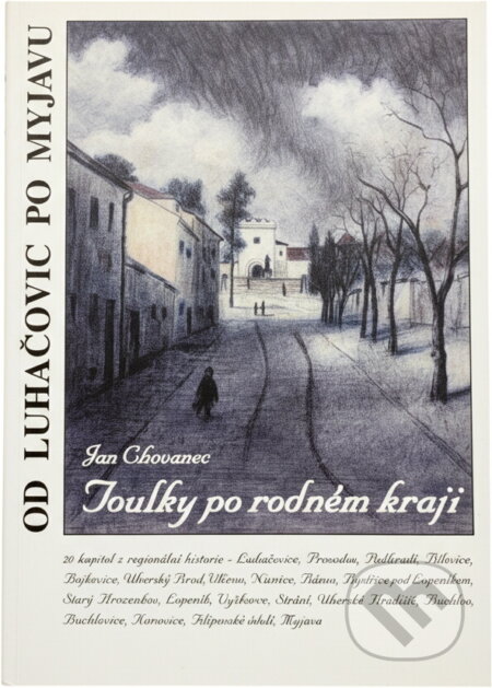 Kniha: Od Luhačovic po Myjavu : toulky po rodném kraji (Jan Chovanec). Jaspis, 1999