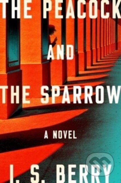 The Peacock and the Sparrow (A Novel) - I.S. Berry - kniha z kategorie Thrillery