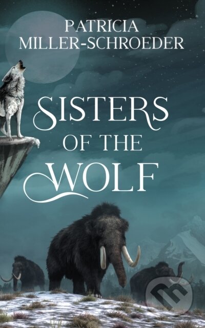 Kniha: Sisters of the Wolf (Patricia Miller-Schroeder)