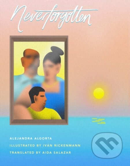 Kniha: Neverforgotten (Alejandra Algorta)