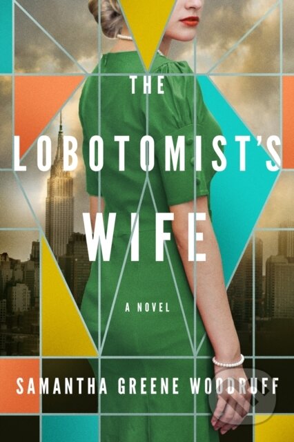 Kniha: The Lobotomist's Wife (Samantha Greene Woodruff)