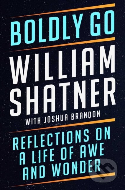 Boldly Go (Reflections on a Life of Awe and Wonder) - kniha z kategorie Životopisy, reportáže a myšlenky