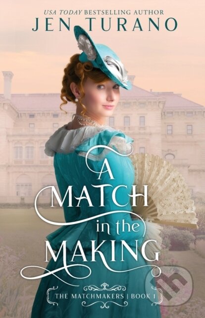 Kniha: A Match in the Making (Jen Turano). , 2023