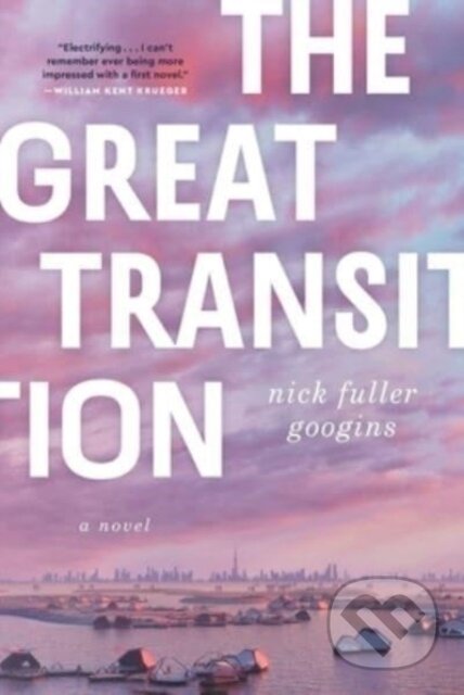 The Great Transition (A Novel) - Nick Fuller Googins - kniha z kategorie Společenská beletrie