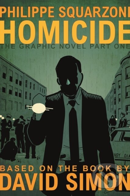 Kniha: Homicide: The Graphic Novel, Part One (David Simon)