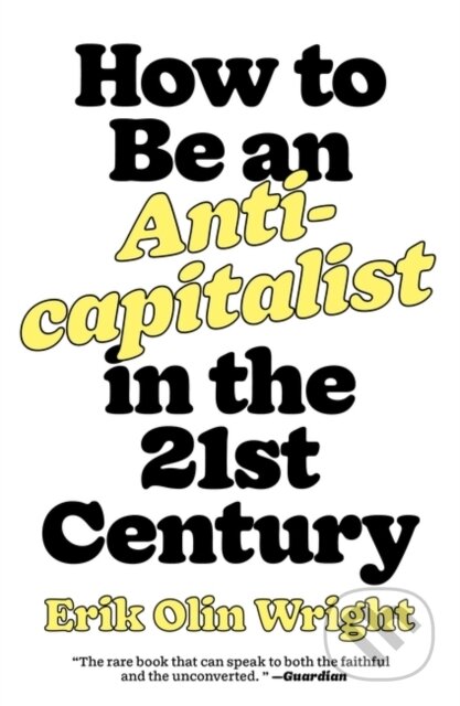 Kniha: How to Be an Anticapitalist in the Twenty-First Century (Erik Olin Wright)