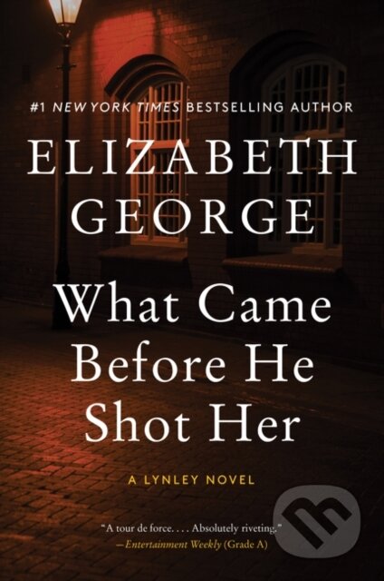 What Came Before He Shot Her (A Lynley Novel) - Elizabeth George