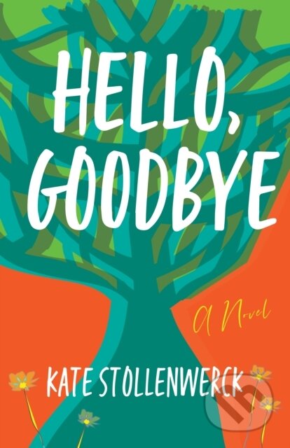 Kniha: Hello, Goodbye (Kate Stollenwerck)