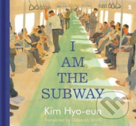 Kniha: I Am the Subway (Hyo-Eun Kim)